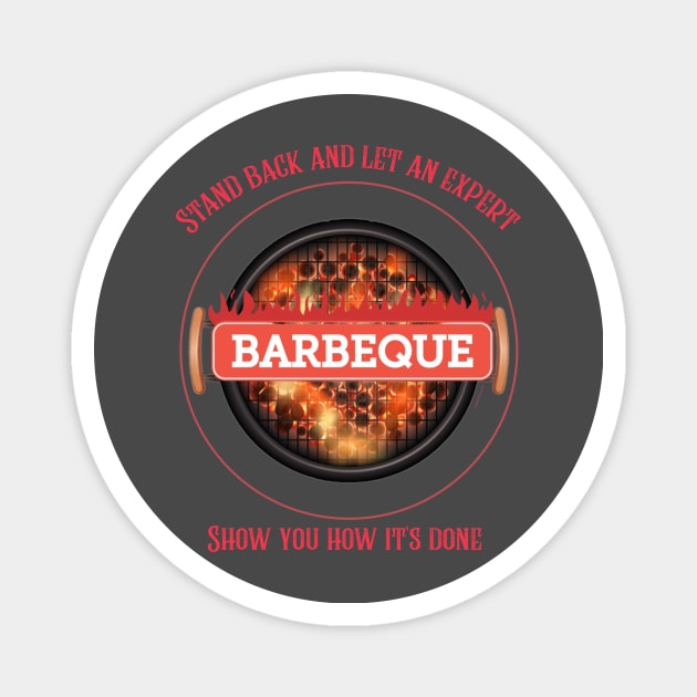 Stand back and let a Barbecue expert show you how it's done Magnet by DiMarksales